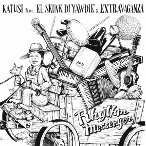 KATUSI from EL SKUNK DI YAWDIE & EXTRAVAGANZA / リズム・メッセンジャー / RHYTHM MESSENGER