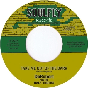 DEROBERT & THE HALF-TRUTHS / デロバート&ザ・ハーフ・トゥルーセズ / TAKE ME OUT OF THE DARK + THE JOY