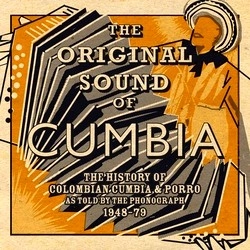 V.A. (THE ORIGINAL SOUND OF CUMBIA) / THE ORIGINAL SOUND OF CUMBIA: THE HISTORY / ORIGINAL SOUND OF CUMBIA: THE HISTORY