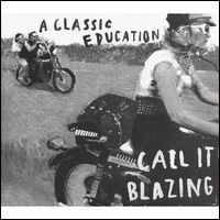 A CLASSIC EDUCATION / ア・クラシック・エデュケーション / CALL IT BLAZING