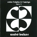 ANDRÉ BALZER / ENTRE L'ALPHA ET L'OMEGA - OPUS UN