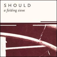 SHOULD / A FOLDING SIEVE