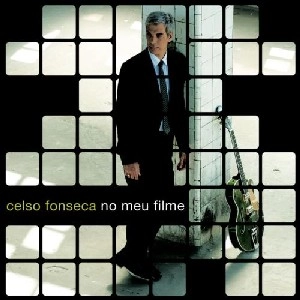 CELSO FONSECA / セルソ・フォンセカ / NO MEU FILME