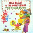 FRED WESLEY AND THE HORNY HORNS / フレッド・ウェズリー&ホーニー・ホーンズ / ファイナル・ブロウ