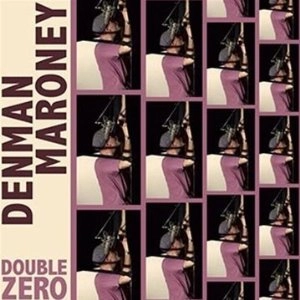 DENMAN MARONEY / デマン・マロニー / DOUBLE ZERO