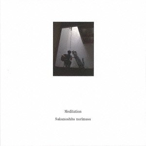 NORIMASA SAKANOSHITA / 坂ノ下典正 / Ｍｅｄｉｔａｔｉｏｎ