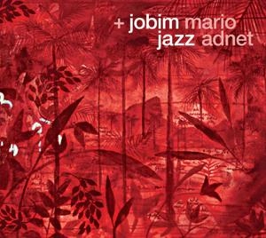 MARIO ADNET / マリオ・アヂネー / MORE JOBIM JAZZ