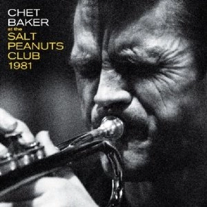 CHET BAKER / チェット・ベイカー / AT THE SALT PEANUTS CLUB 1981