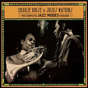 CHARLIE ROUSE & JULIUS WATKINS / COMPLETE JAZZ MODES SESSIONS