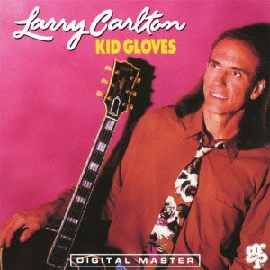 LARRY CARLTON / ラリー・カールトン / Kid Gloves / キッド・グローヴス