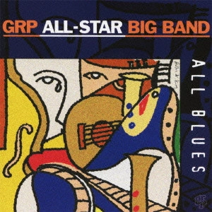 GRP ALL-STAR BIG BAND / GRPオールスター・ビッグ・バンド / オール・ブルース / All Blues