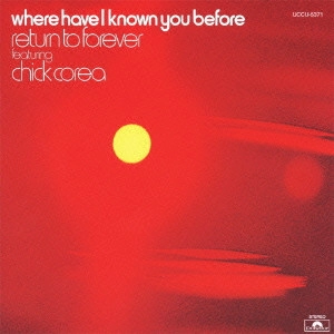 CHICK COREA / チック・コリア / Where Have I Known You Before / 銀河の輝映