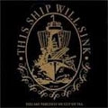 THIS SHIP WILL SINK / ディスシップウィルシンク / YOU ARE PRECISELY MY CUP OF TEA.