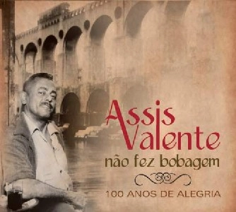 V.A. (ASSIS VALENTE) / ASSIS VALENTE - NAO FEZ BOBAGEM (100 ANOS