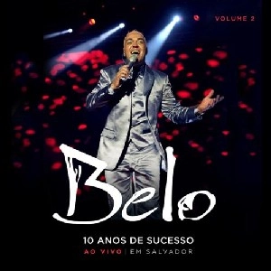 BELO / ベロー / 10 ANOS DE SUCESSO - AO VIVO EM SALVADOR -