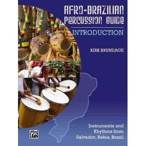 KIRK BRUNDAGE / AFRO-BRAZILIAN PERCUSSION GUIDE:INTRODUCTI