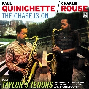 CHARLIE ROUSE/PAUL QUINICHETTE / チャーリー・ラウズ / ポール・クイニシェット / CHASE IS ON PLUS TAYLOR'S TENORS