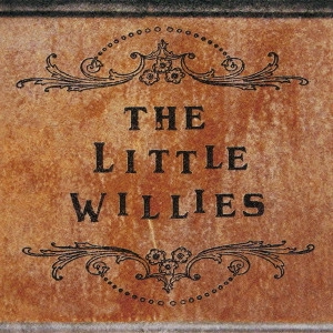 LITTLE WILLIES / リトル・ウィリーズ / リトル・ウィリーズ / THE LITTLE WILLIES