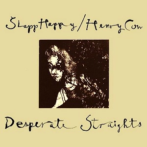 SLAPP HAPPY / HENRY COW / スラップ・ハッピー&ヘンリー・カウ / DESPERATE STRAIGHTS