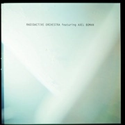 RADIOACTIVE ORCHESTRA / RADIOACTIVE ORCHESTRA FEAT AXEL BOMAN