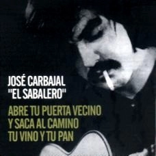 JOSE CARBAJAL / ホセ・カルバハル / ABRE TU PUERTA VECINO Y SACA AL CAMINO TU