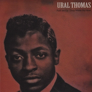 URAL THOMAS / PUSH EM' UP + DEEP WITHIN MY HEART