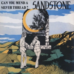 SANDSTONE / サンドストーン / CAN YOU MEND A SILVER THREAD