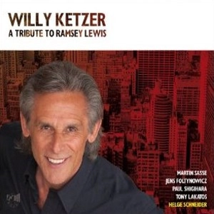 WILLY KETZER / ウィリー・ケイツァー / A TRIBUTE TO RAMSEY LEWIS