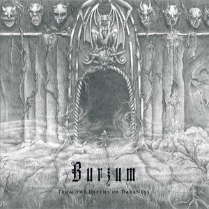 BURZUM / バーズム / FROM THE DEPTHS OF DARKNESS(DIGI)