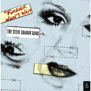 STEVE ADAMYK BAND / FOREVER WON'T WAIT