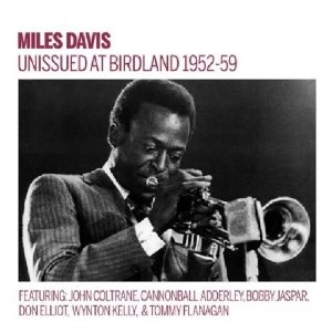 MILES DAVIS / マイルス・デイビス / UNISSUED AT BIRDLAND 1952-59