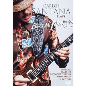 SANTANA / サンタナ / プレイズ・ブルース・アット・モントルー 2004