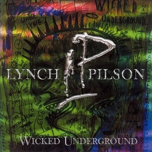LYNCH PILSON / リンチ・ピルソン / WICKED UNDERGROUND