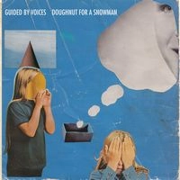 GUIDED BY VOICES / ガイデッド・バイ・ヴォイシズ / DOUGHNUT FOR A SNOWMAN