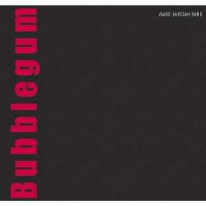 MARK LANEGAN BAND / バブルガム / BUBBLEGUM