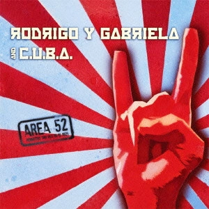RODRIGO Y GABRIELA & C.U.B.A. / ロドリゴ & カブリエラ & ザ・キューバ / エリア52 / AREA 52