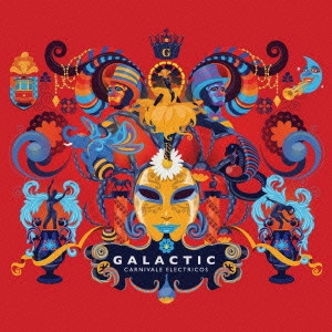 GALACTIC / ギャラクティック / カーニヴァル・エレクトリコス (国内盤帯 解説 歌詞 対訳付 デジパック仕様 日本先行発売)