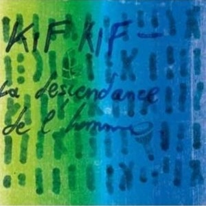 KIF KIF / LA DESCENDANCE DE L'HOMME