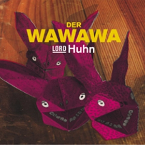DER WAWAWA / LORD HUHN