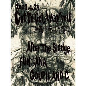 VA (Got To Get Away) / VOL.1  2011.4.23.（AFTER THE SLUDGEFUN☆ANA)