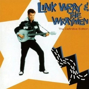LINK WRAY & THE WRAYMEN / リンク・レイ・アンド・ザ・レイメン / LINK WRAY & THE WRAYMEN DEFINITIVE EDITION