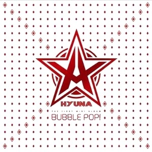 HYUNA / ヒョナ / 1ST MINI ALBUM:BUBBLE POP / BUBBLE POP