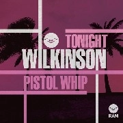 WILKINSON / TONIGHT/PISTOL WHIP