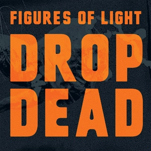 FIGURES OF LIGHT / DROP DEAD