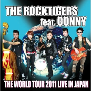 THE ROCKTIGERS feat. CONNY / WORLD TOUR 2011 LIVE IN JAPAN