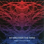 MY BROTHER THE WIND / マイ・ブラザー・ザ・ウィンド / TWILIGHT IN THE CRYSTAL CABINET = 2 LP =