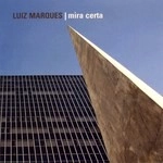LUIZ MARQUES / ルイス・マルキス / MIRA CERTA