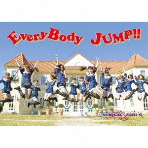 SUPER☆GiRLS / EveryBody JUMP!! / EVERYBODY JUMP!!