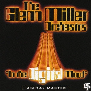 GLENN MILLER ORCHESTRA / グレン・ミラー・オーケストラ / イン・ザ・デジタル・ムード+1 / IN THE DIGITAL MOOD