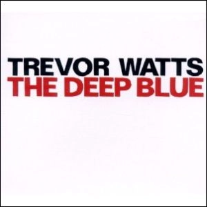 TREVOR WATTS / トレヴァー・ワッツ / DEEP BLUE
